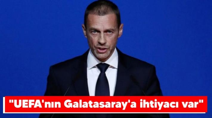 <”UEFA’nın Galatasaray’a ihtiyacı var”......