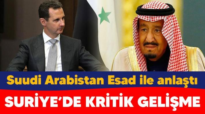 <Suriye’de kritik gelişme, Suudi Arabistan Esad ile anlaştı.....
