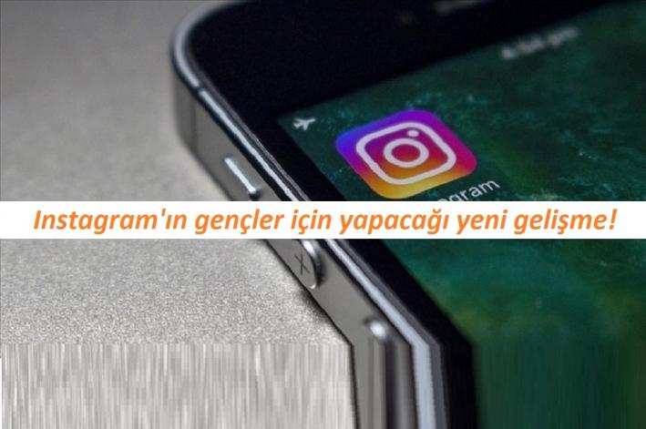<Instagram’ın gençler için yapacağı yeni gelişme!