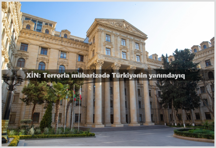 XİN: Terrorla mübarizədə Türkiyənin yanındayıq
