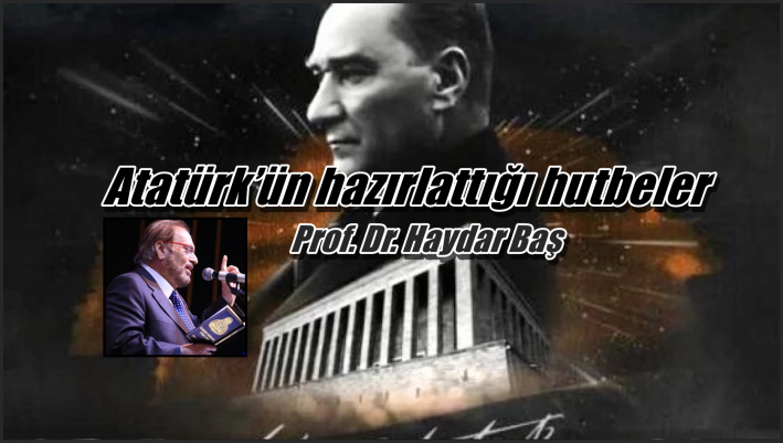 <Atatürk’ün hazırlattığı hutbeler.....