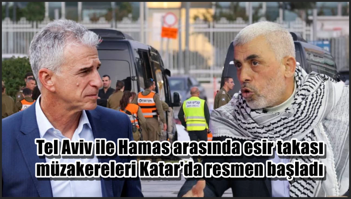 <Tel Aviv ile Hamas arasında esir takası müzakereleri Katar’da resmen başladı
