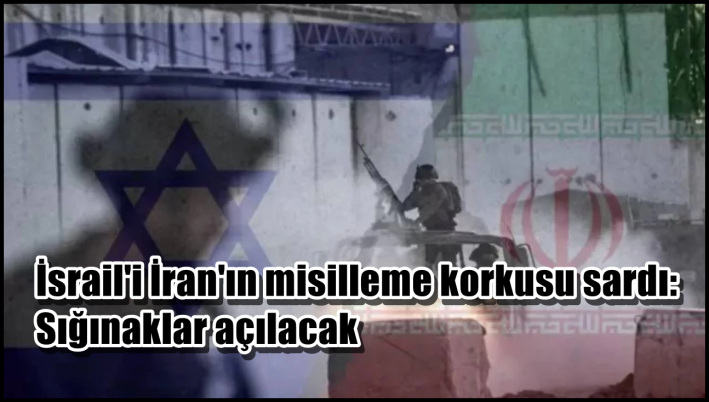 <İsrail’i İran’ın misilleme korkusu sardı: Sığınaklar açılacak