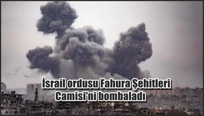 <İsrail ordusu Fahura Şehitleri Camisi’ni bombaladı