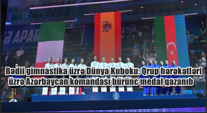 Bədii gimnastika üzrə Dünya Kuboku: Qrup hərəkətləri üzrə Azərbaycan komandası bürünc medal qazanıb