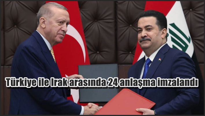 <Türkiye ile Irak arasında 24 anlaşma imzalandı