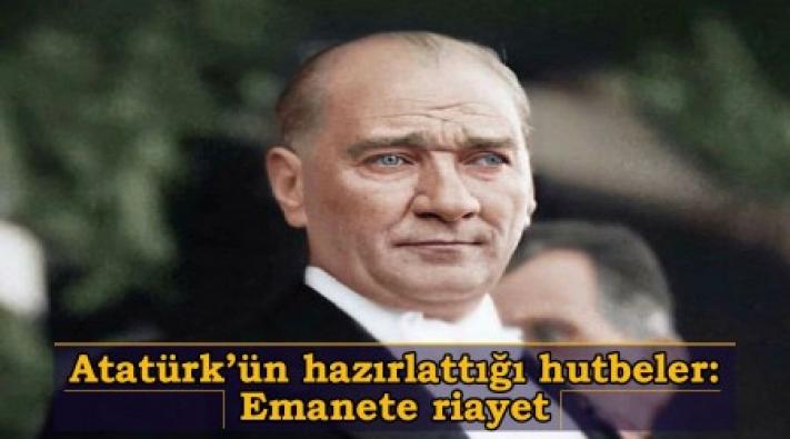 <Atatürk’ün hazırlattığı hutbeler: Emanete riayet.....