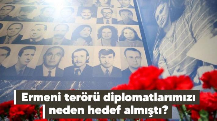 <Ermeni terörü diplomatlarımızı neden hedef almıştı?
