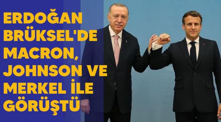 <Erdoğan Brüksel’de Macron, Johnson ve Merkel ile görüştü.....