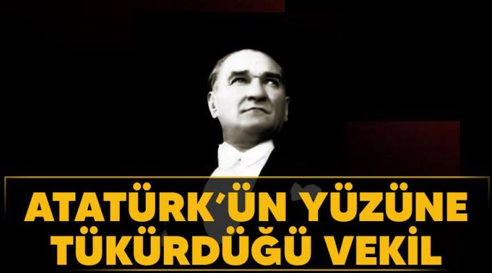 <Atatürk’ün yüzüne tükürdüğü vekil (Prof. Dr. Haydar Baş’ın kaleminden) .....