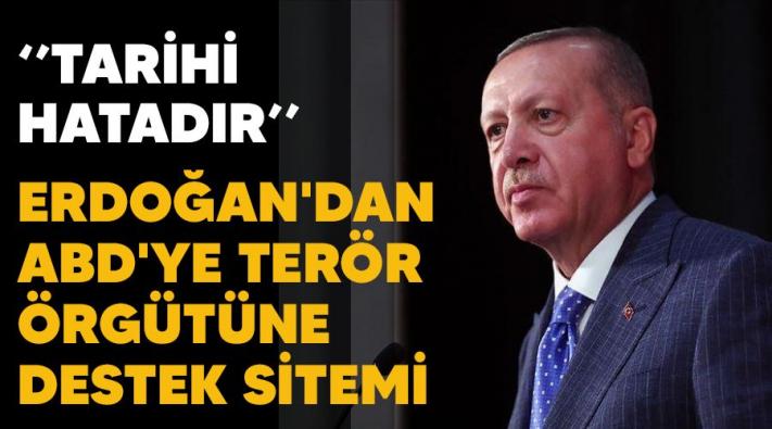 <Erdoğan’dan ABD’ye terör örgütüne destek sitemi.....