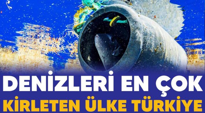 <Denizleri en çok kirleten ülke Türkiye.....