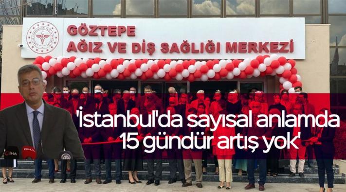 <’İstanbul’da sayısal anlamda 15 gündür artış yok’