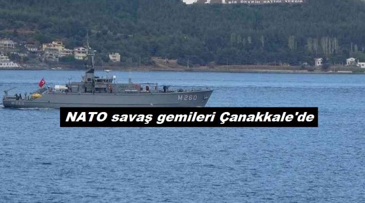 <NATO savaş gemileri Çanakkale’de.....