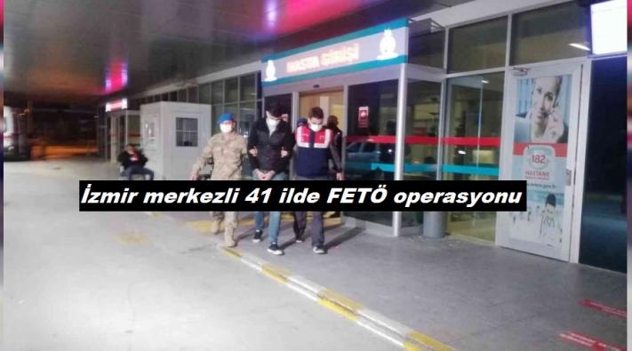 <İzmir merkezli 41 ilde FETÖ operasyonu.....