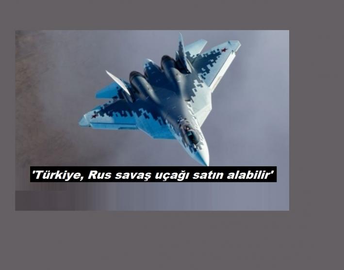 <’Türkiye, Rus savaş uçağı satın alabilir’.....