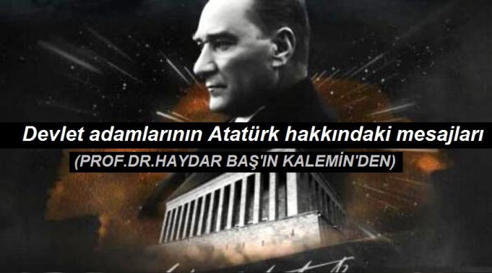 <Devlet adamlarının Atatürk hakkındaki mesajları.....
