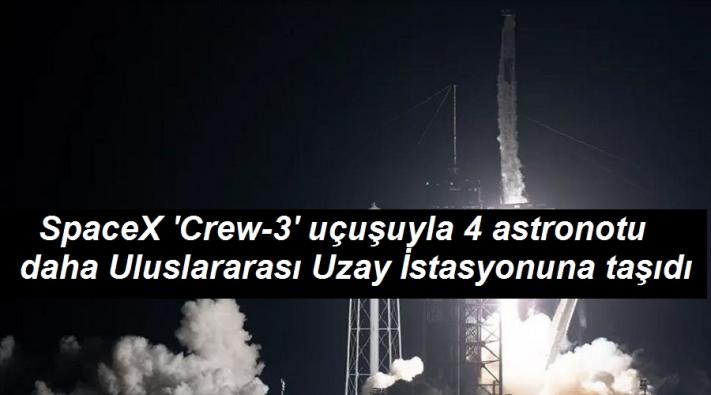 <SpaceX ’Crew-3’ uçuşuyla 4 astronotu daha Uluslararası Uzay İstasyonuna taşıdı.....