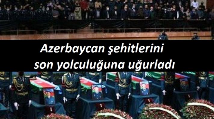 <Azerbaycan şehitlerini son yolculuğuna uğurladı.....