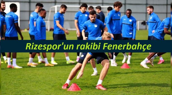 <Rizespor’un rakibi Fenerbahçe.....