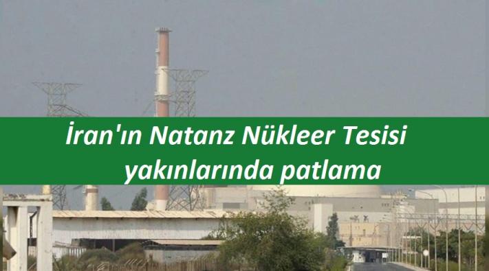 <İran’ın Natanz Nükleer Tesisi yakınlarında patlama.....