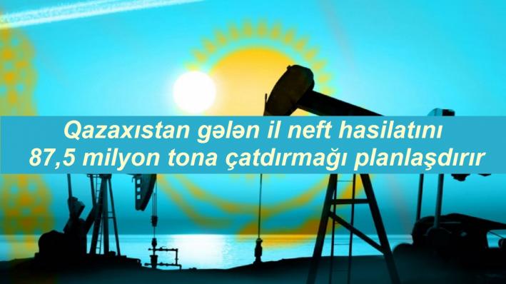 <Qazaxıstan gələn il neft hasilatını 87,5 milyon tona çatdırmağı planlaşdırır.....