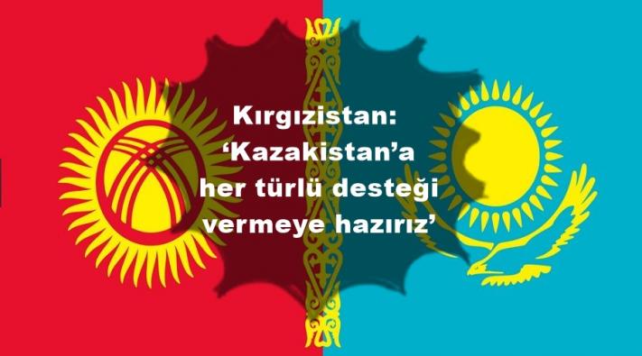 <Kırgızistan: ‘Kazakistan’a her türlü desteği vermeye hazırız’