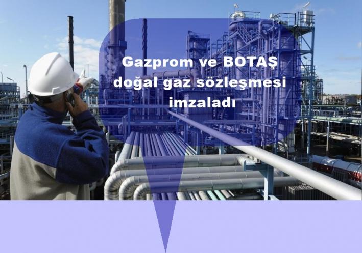 <Gazprom ve BOTAŞ doğal gaz sözleşmesi imzaladı.....