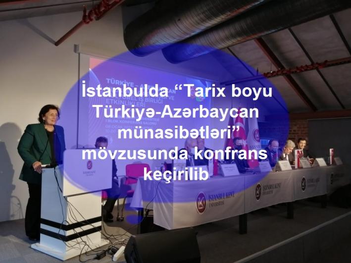 İstanbulda “Tarix boyu Türkiyə-Azərbaycan münasibətləri” mövzusunda konfrans keçirilib......