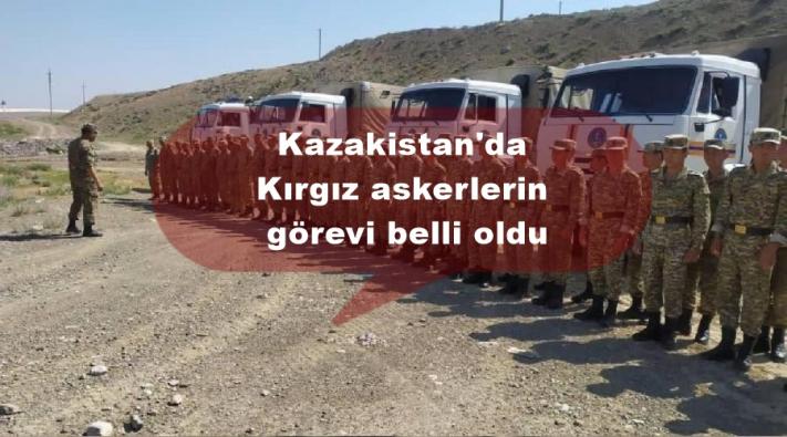 Kazakistan’da Kırgız askerlerin görevi belli oldu.....