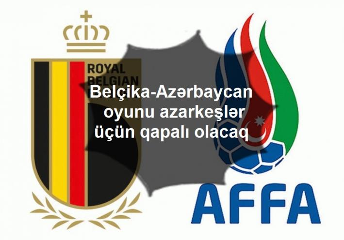 <Belçika-Azərbaycan oyunu azarkeşlər üçün qapalı olacaq.....