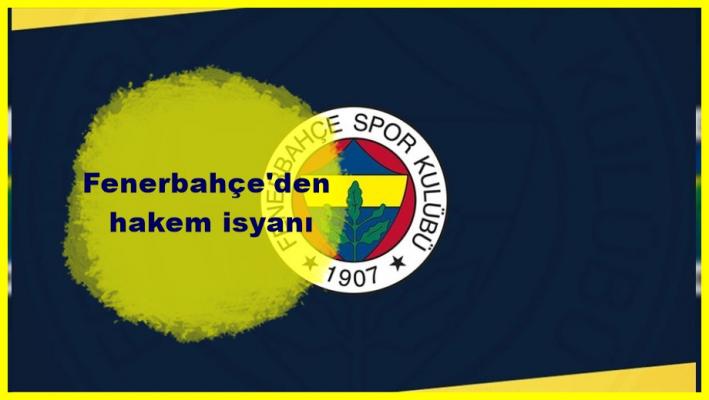 Fenerbahçe’den hakem isyanı.....