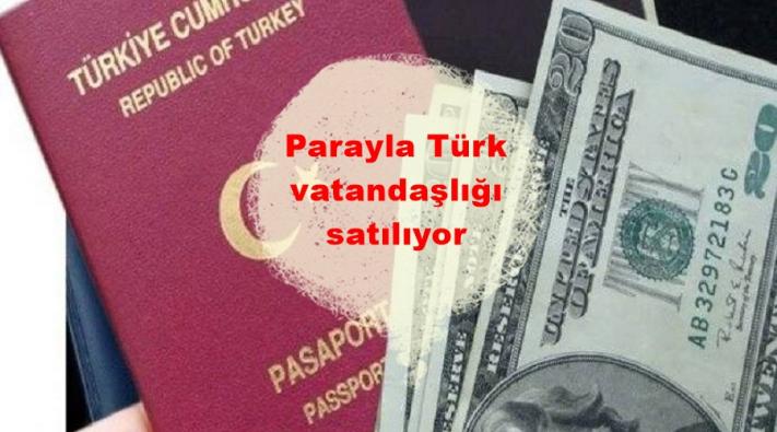 Parayla Türk vatandaşlığı satılıyor.....