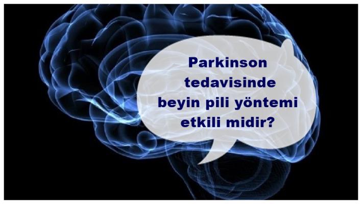 Parkinson tedavisinde beyin pili yöntemi etkili midir?