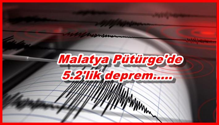 <Malatya Pütürge’de 5.2’lik deprem.....