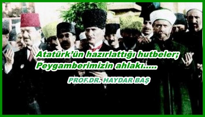 <Atatürk’ün hazırlattığı hutbeler; Peygamberimizin ahlakı.....