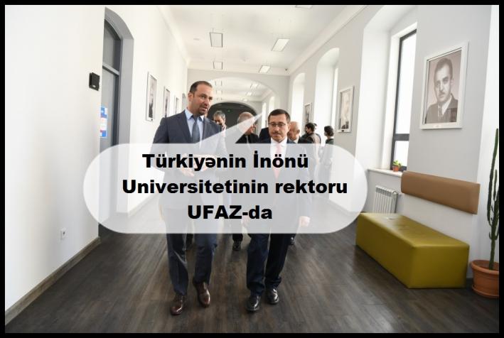 <Türkiyənin İnönü Universitetinin rektoru UFAZ-da.....
