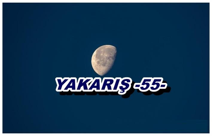 <YAKARIŞ -55-