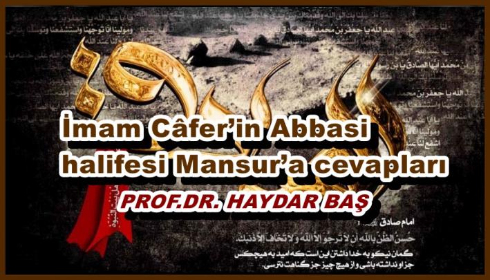 İmam Câfer’in Abbasi halifesi Mansur’a cevapları.....