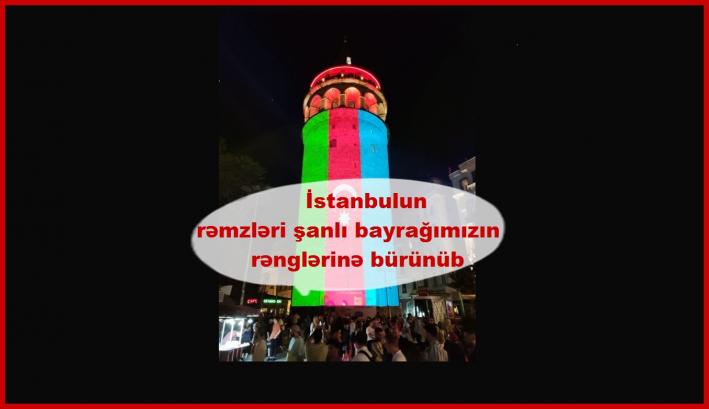 <İstanbulun rəmzləri şanlı bayrağımızın rənglərinə bürünüb.....