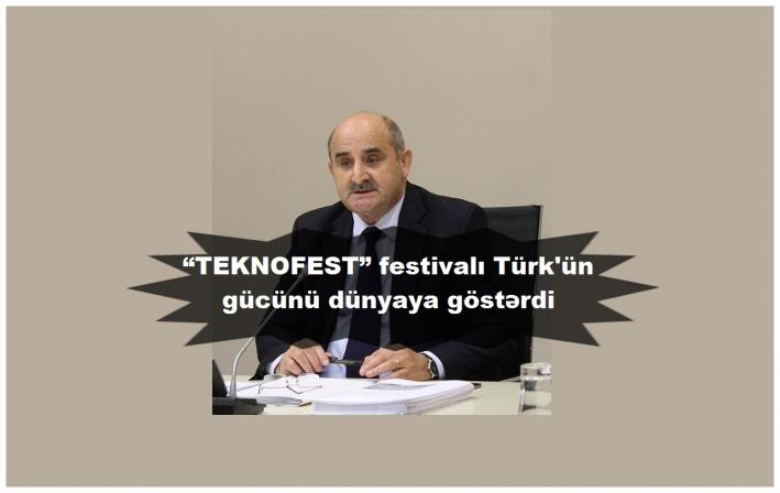 <“TEKNOFEST” festivalı türkün gücünü dünyaya göstərdi.....