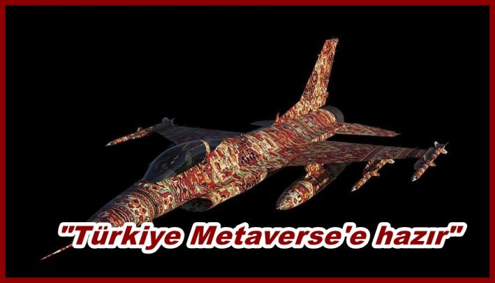 <”Türkiye Metaverse’e hazır”