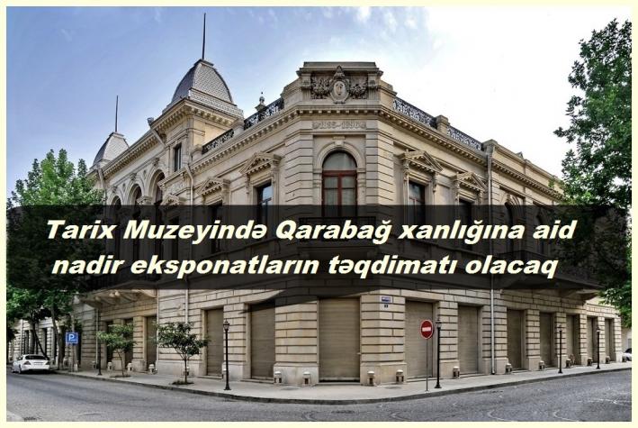 Tarix Muzeyində Qarabağ xanlığına aid nadir eksponatların təqdimatı olacaq.....