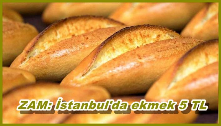 <ZAM: İstanbul’da ekmek 5 TL.....