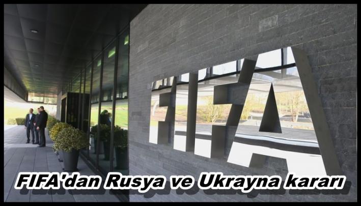 <FIFA’dan Rusya ve Ukrayna kararı.....