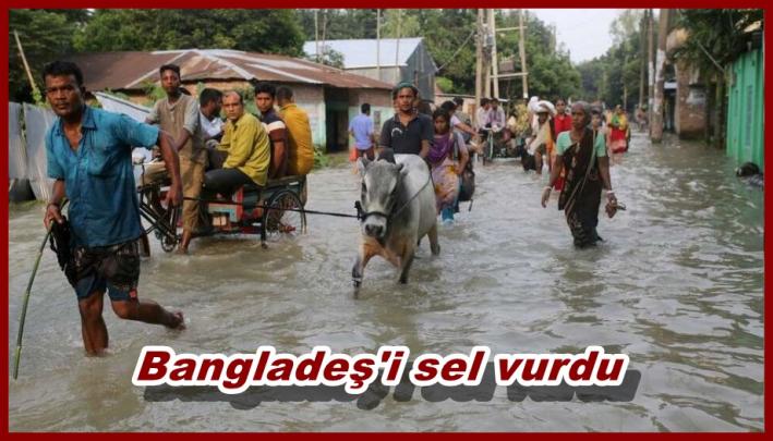 <Bangladeş’i sel vurdu.....