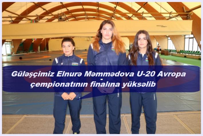 Güləşçimiz Elnurə Məmmədova U-20 Avropa çempionatının finalına yüksəlib.....