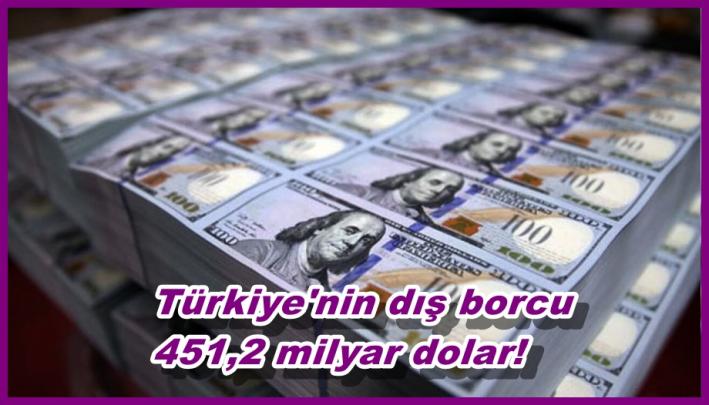 Türkiye’nin dış borcu 451,2 milyar dolar!