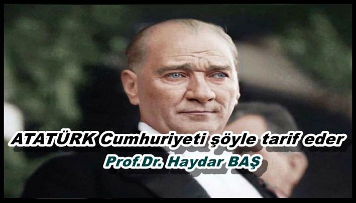 <Mustafa Kemal Paşa Cumhuriyeti şöyle tarif eder.....