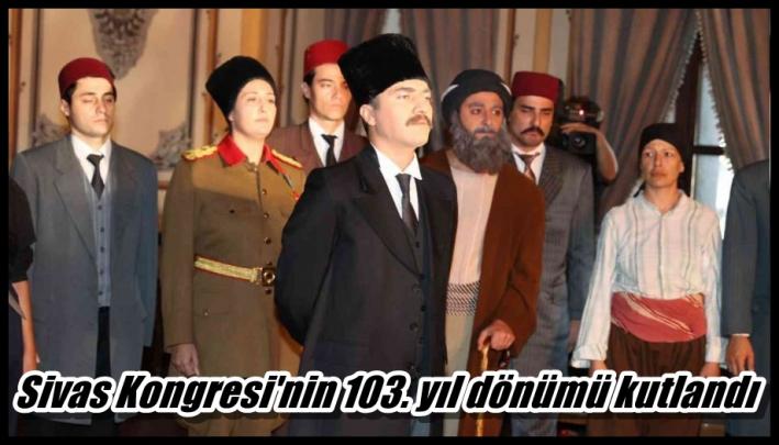 <Sivas Kongresi’nin 103. yıl dönümü kutlandı.....
